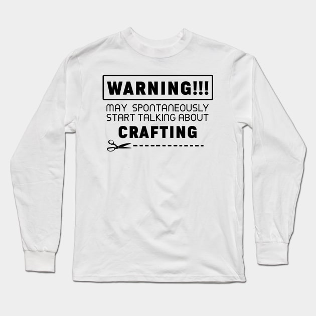 Warning, may spontaneously start talking about crafting Long Sleeve T-Shirt by Purrfect Corner